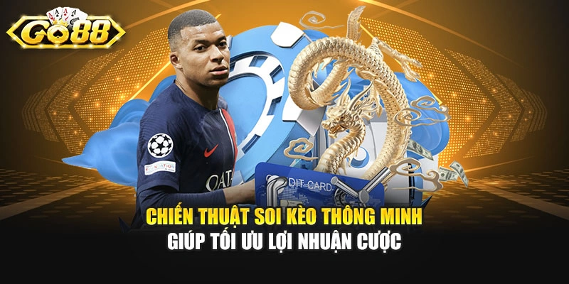 Chiến thuật soi kèo thông minh giúp tối ưu lợi nhuận cược