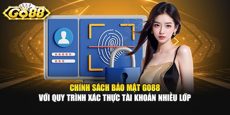 Chính sách bảo mật GO88 với quy trình xác thực tài khoản nhiều lớp