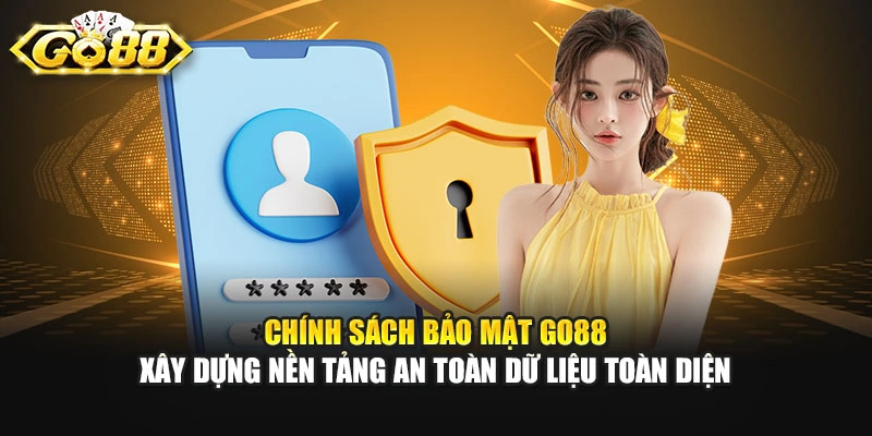 Chính sách bảo mật GO88 xây dựng nền tảng an toàn dữ liệu toàn diện