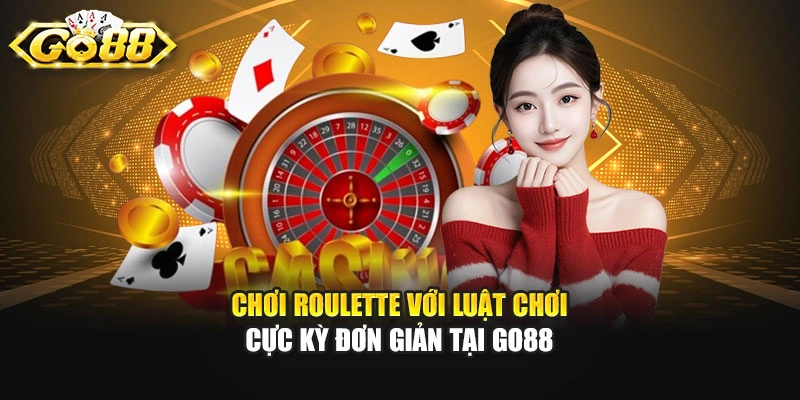Chơi roulette với luật chơi cực kỳ đơn giản tại GO88