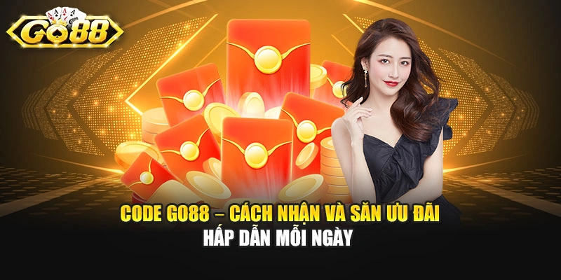 Code GO88 – Cách Nhận Và Săn Ưu Đãi Hấp Dẫn Mỗi Ngày 