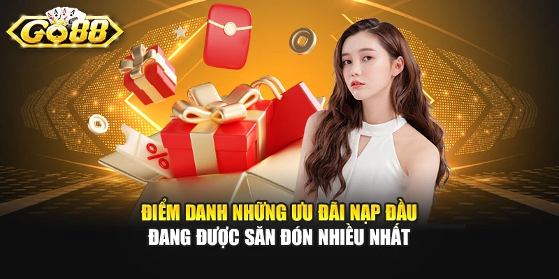 Điểm danh những ưu đãi nạp đầu đang được săn đón nhiều nhất