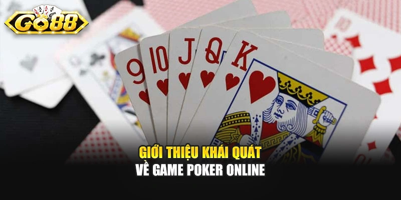 Giới thiệu khái quát về game Poker online