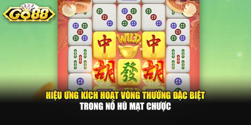 Hiệu ứng kích hoạt vòng thưởng đặc biệt trong nổ hũ mạt chược