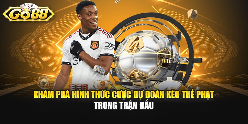 Khám phá hình thức cược dự đoán kèo thẻ phạt trong trận đấu