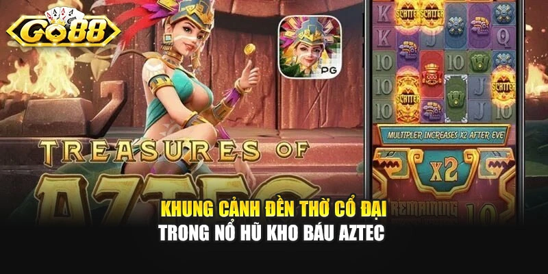 Khung cảnh đền thờ cổ đại trong nổ hũ kho báu Aztec 