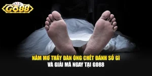 Nằm Mơ Thấy Đàn Ông Chết Đánh Số Gì Và Giải Mã Ngay Tại GO88