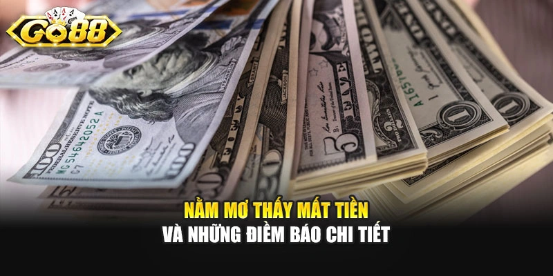 Nằm mơ thấy mất tiền và những điềm báo chi tiết