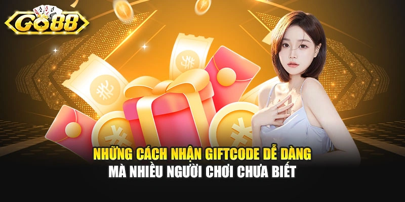 Những cách nhận giftcode dễ dàng mà nhiều người chơi chưa biết