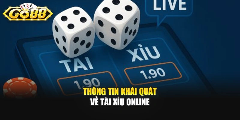 Thông tin khái quát về Tài Xỉu online