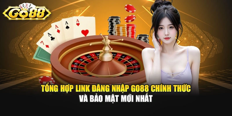 Tổng hợp link đăng nhập GO88 chính thức và bảo mật mới nhất