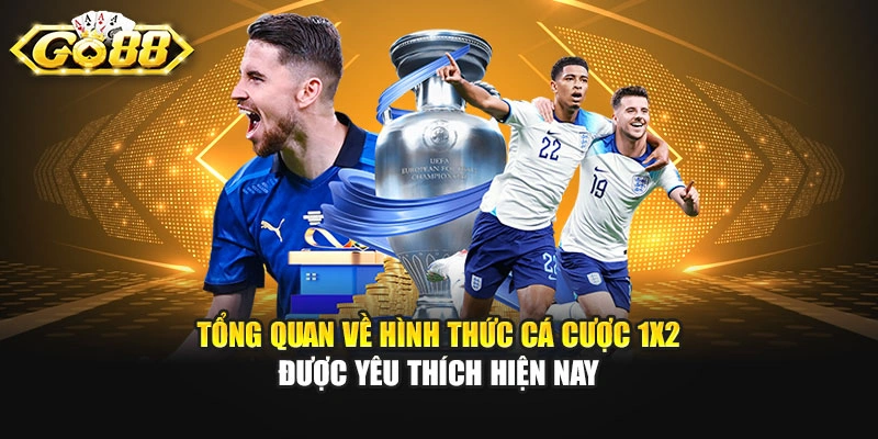 Tổng quan về hình thức cá cược 1x2 được yêu thích hiện nay